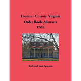 Loudoun County, Virginia Order Book Abstracts, 1762