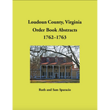 Loudoun County, Virginia Order Book Abstracts, 1762-1763