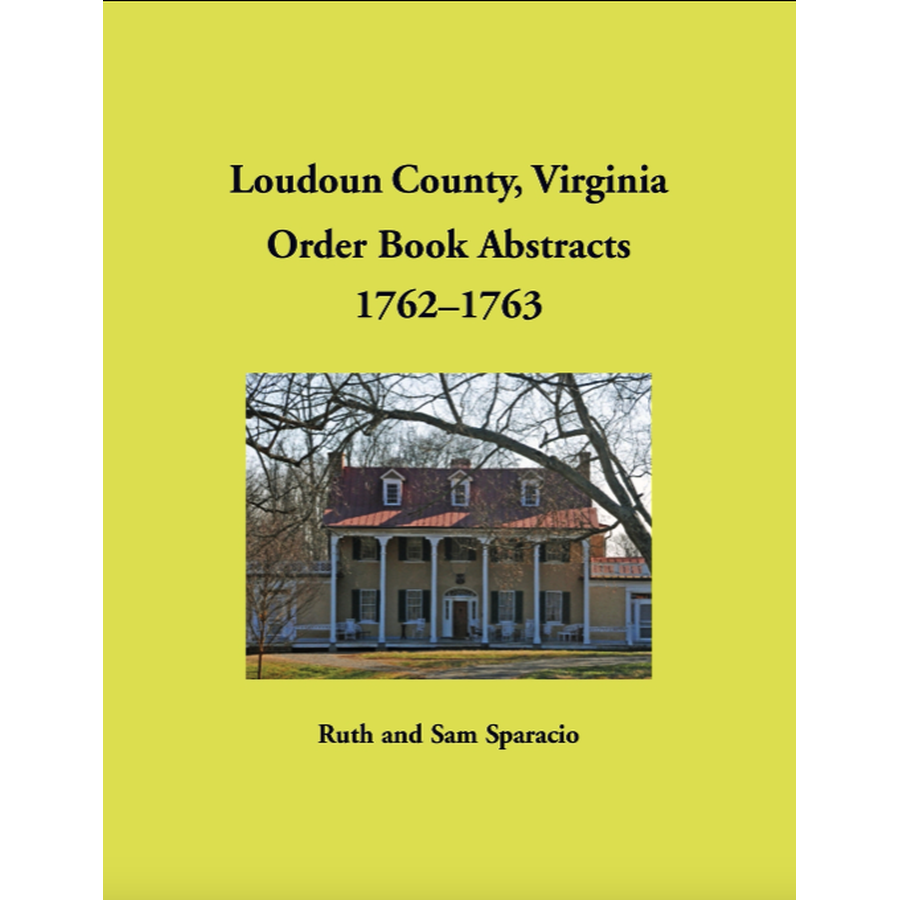 Loudoun County, Virginia Order Book Abstracts, 1762-1763