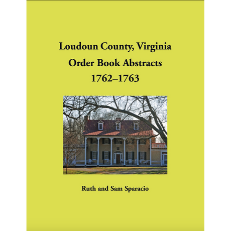 Loudoun County, Virginia Order Book Abstracts, 1762-1763