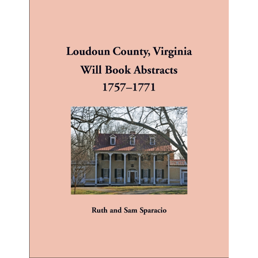 Loudoun County, Virginia Will Book Abstracts, 1757-1771