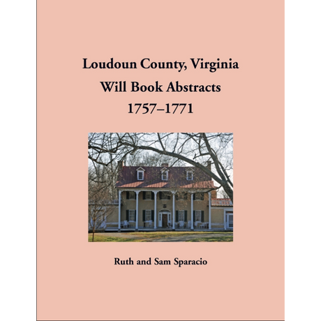 Loudoun County, Virginia Will Book Abstracts, 1757-1771