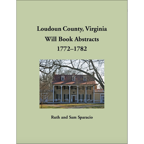 Loudoun County, Virginia Will Book Abstracts, 1772-1782