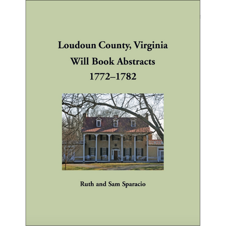 Loudoun County, Virginia Will Book Abstracts, 1772-1782