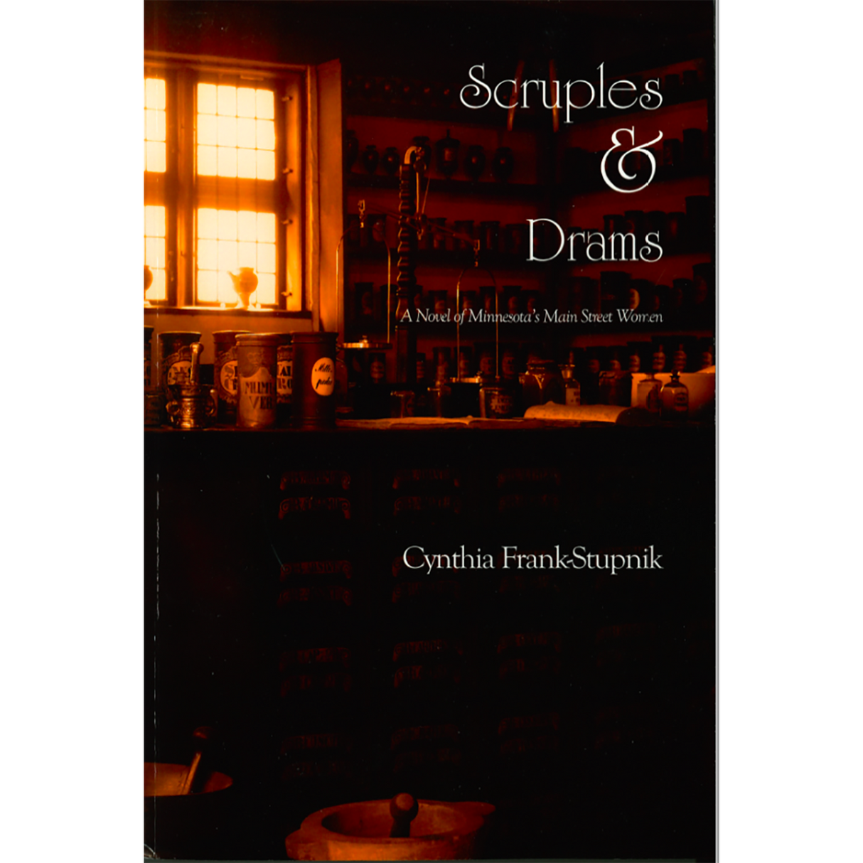 Scruples and Drams: A Novel of Minnesota's Main Street Women