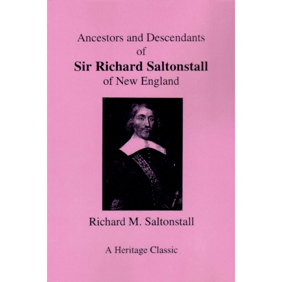 Ancestors and Descendants of Sir Richard Saltonstall of New England