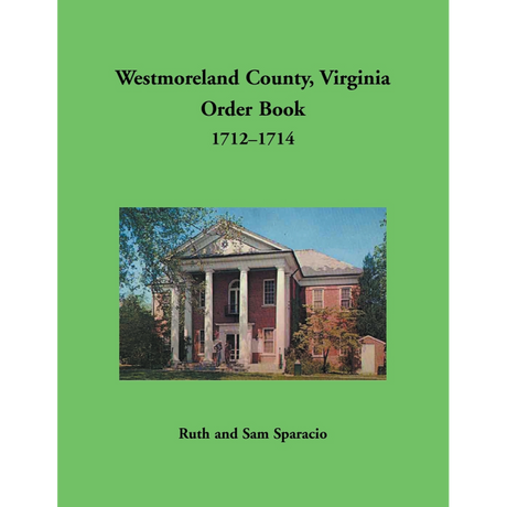 Westmoreland County, Virginia Order Book Abstracts 1712-1714