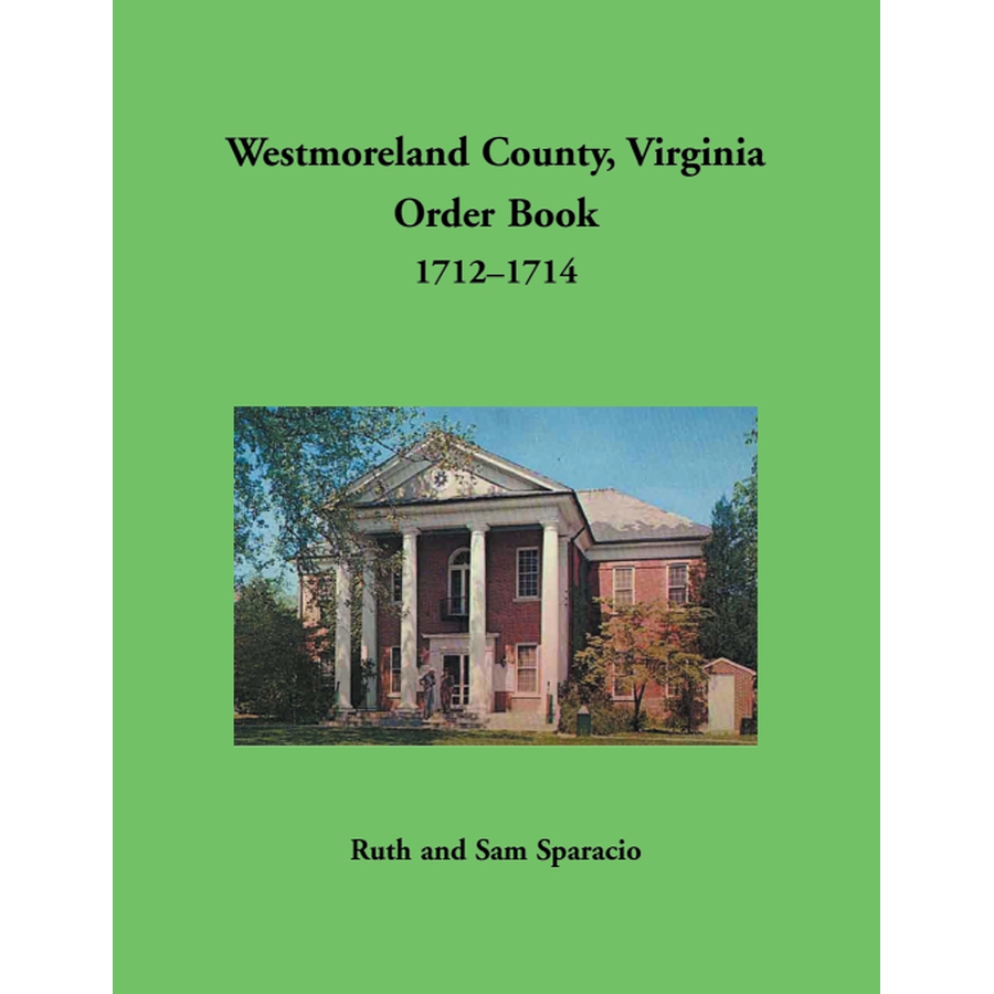 Westmoreland County, Virginia Order Book Abstracts 1712-1714