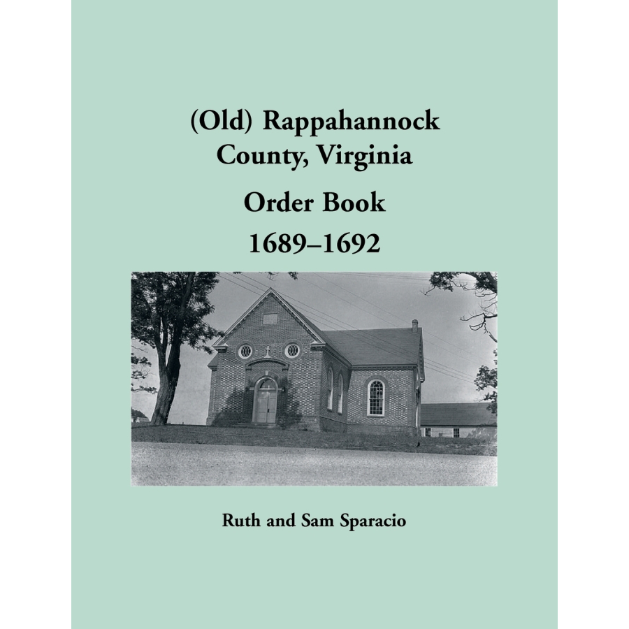 (Old) Rappahannock County, Virginia Order Book Abstracts, 1689-1692