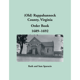 (Old) Rappahannock County, Virginia Order Book Abstracts, 1689-1692