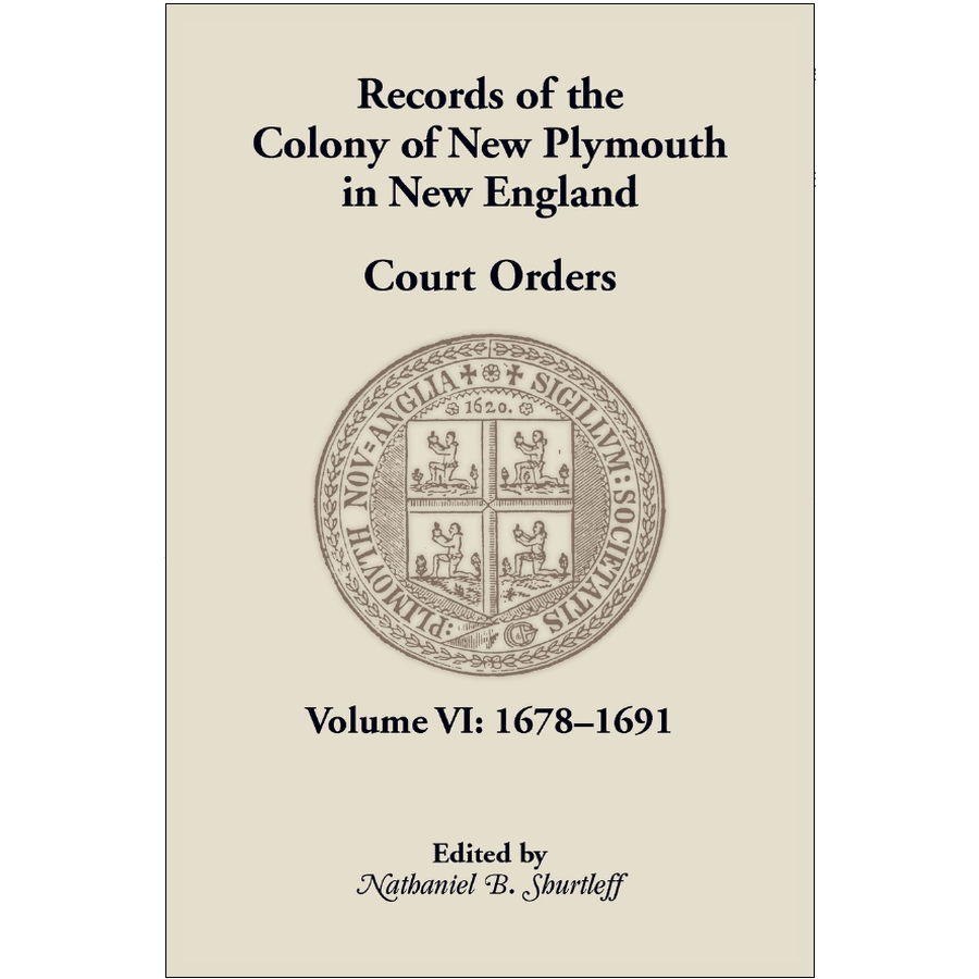 Records of the Colony of New Plymouth in New England, Volume VI: Court Orders, 1678-1691