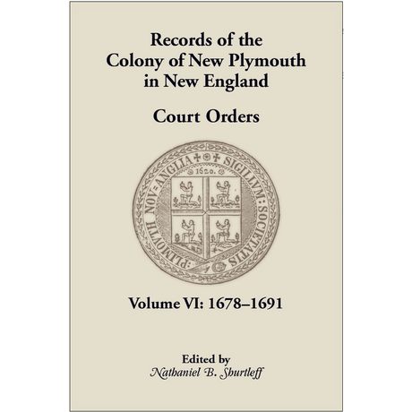 Records of the Colony of New Plymouth in New England, Volume VI: Court Orders, 1678-1691