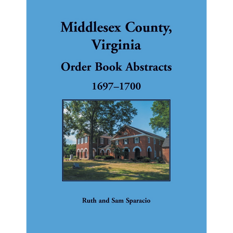 Middlesex County, Virginia Order Book Abstracts, 1697-1700
