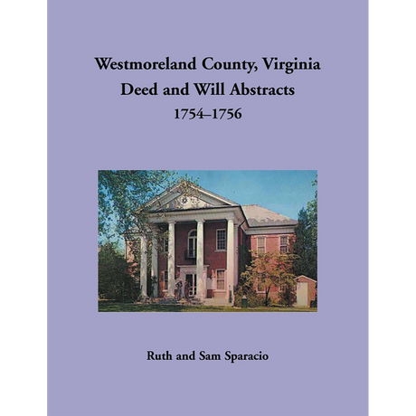 Westmoreland County, Virginia Deed and Will Book Abstracts 1754-1756