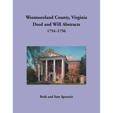 Westmoreland County, Virginia Deed and Will Book Abstracts 1754-1756