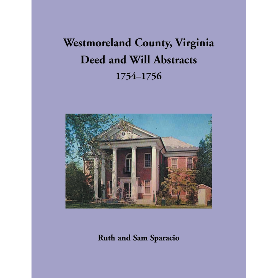 Westmoreland County, Virginia Deed and Will Book Abstracts 1754-1756