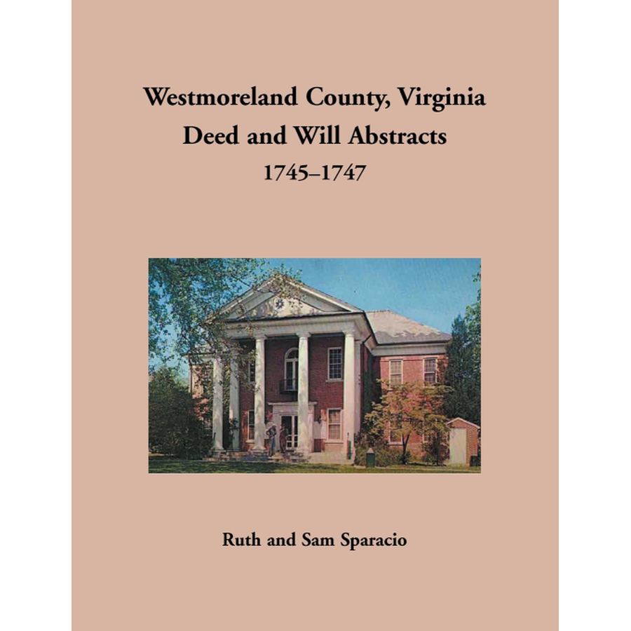 Westmoreland County, Virginia Deed and Will Book Abstracts 1745-1747