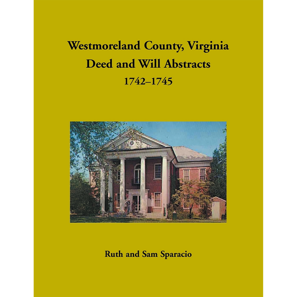 Westmoreland County, Virginia Deed and Will Book Abstracts 1742-1745