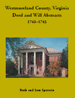 Westmoreland County, Virginia Deed and Will Book Abstracts 1742-1745
