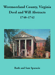 Westmoreland County, Virginia Deed and Will Book Abstracts 1740-1742