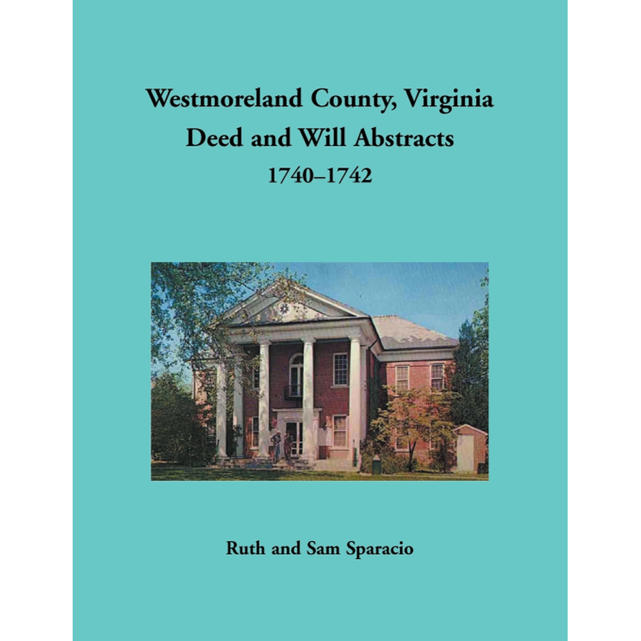 Westmoreland County, Virginia Deed and Will Book Abstracts 1740-1742