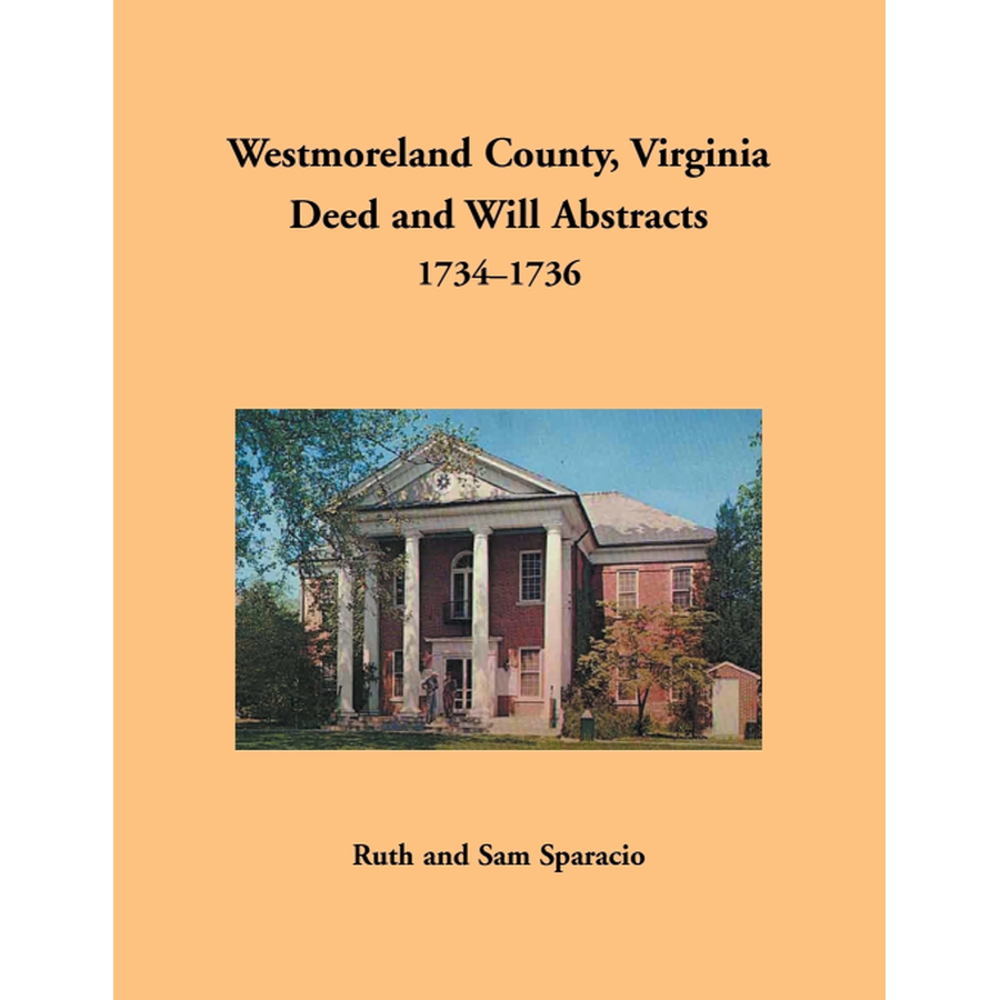 Westmoreland County, Virginia Deed and Will Book Abstracts 1734-1736