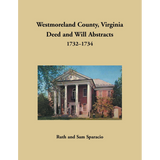 Westmoreland County, Virginia Deed and Will Book Abstracts 1732-1734