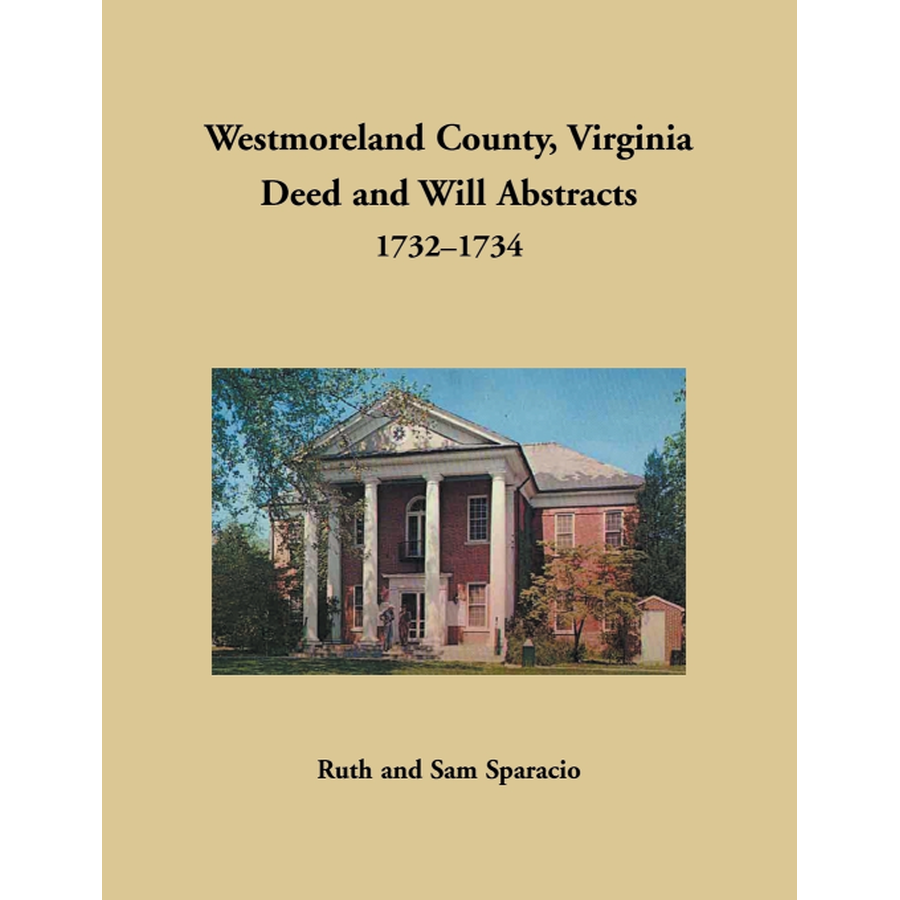 Westmoreland County, Virginia Deed and Will Book Abstracts 1732-1734