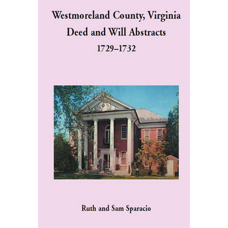 Westmoreland County, Virginia Deed and Will Book Abstracts 1729-1732