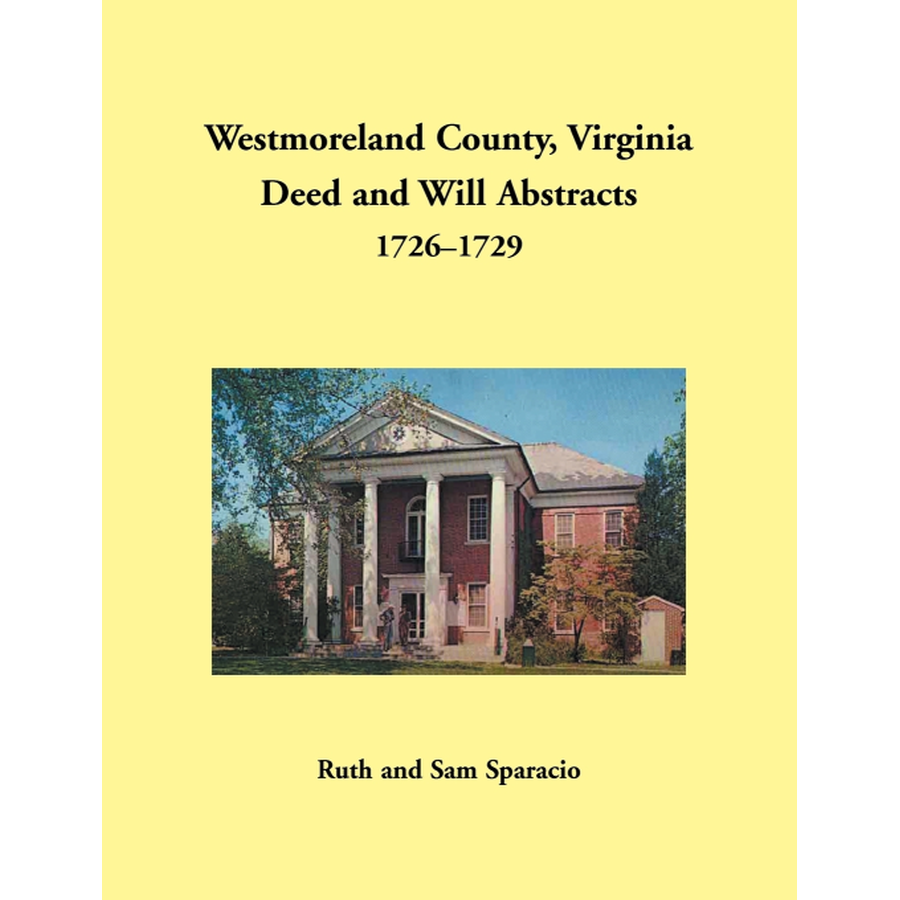 Westmoreland County, Virginia Deed and Will Book Abstracts 1726-1729