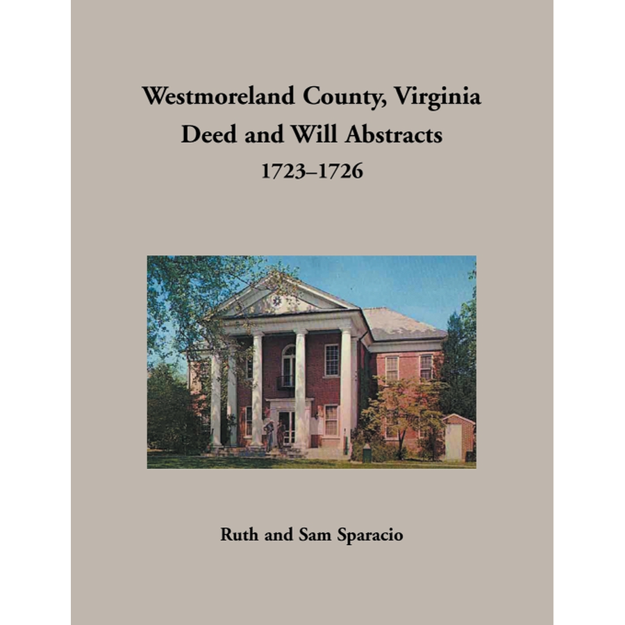 Westmoreland County, Virginia Deed and Will Book Abstracts 1723-1726