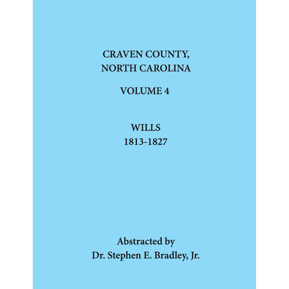 Craven County, North Carolina, Volume 4, Wills, 1813-1827