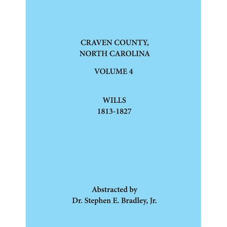 Craven County, North Carolina, Volume 4, Wills, 1813-1827