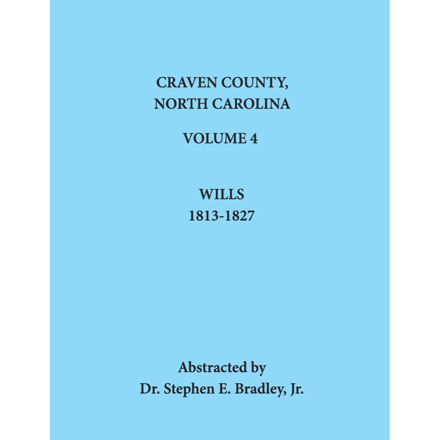 Craven County, North Carolina, Volume 4, Wills, 1813-1827