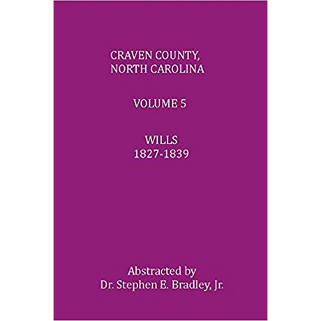 Craven County, North Carolina, Volume 5, Wills, 1827-1839