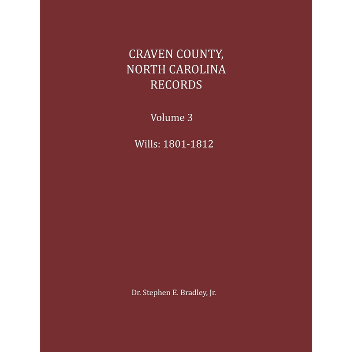 Craven County, North Carolina Records, Volume 3, 1801-1812 (Deeds, Wills, Inventories)