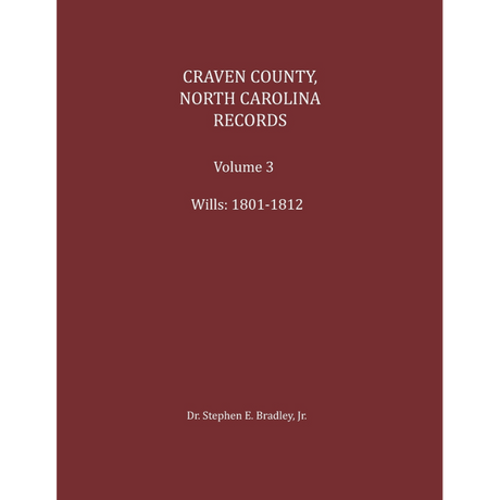 Craven County, North Carolina Records, Volume 3, 1801-1812 (Deeds, Wills, Inventories)