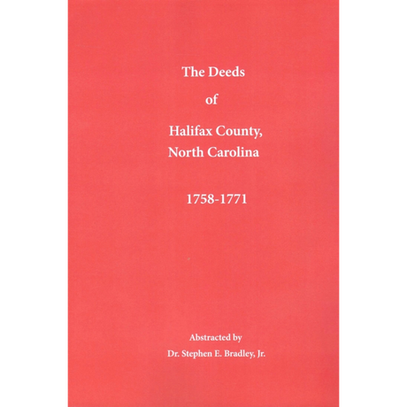 The Deeds of Halifax County, North Carolina: 1758-1771