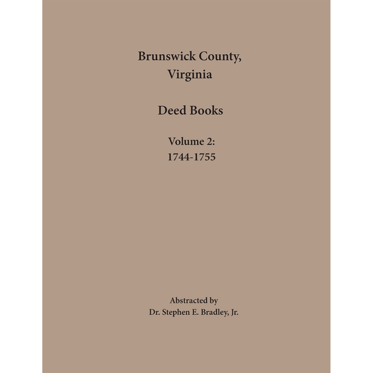 Brunswick County, Virginia Deed Books: Volume 2, 1744-1755