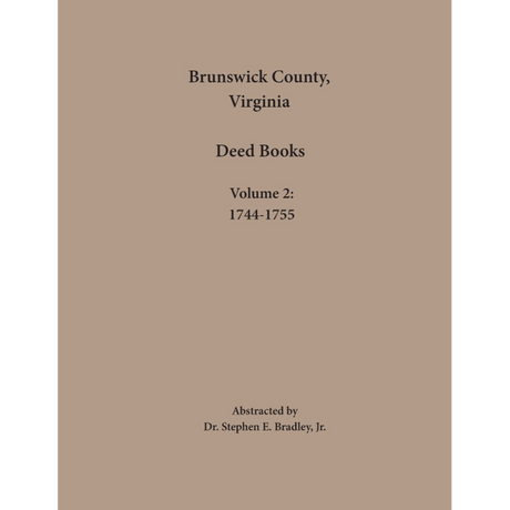 Brunswick County, Virginia Deed Books: Volume 2, 1744-1755