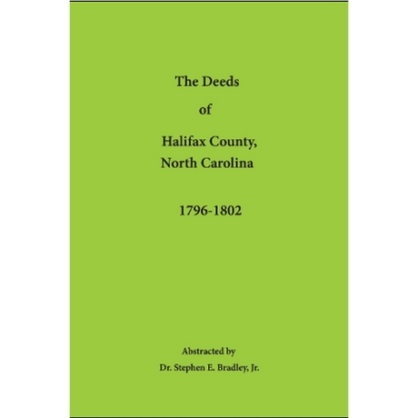The Deeds of Halifax County, North Carolina: 1796-1802