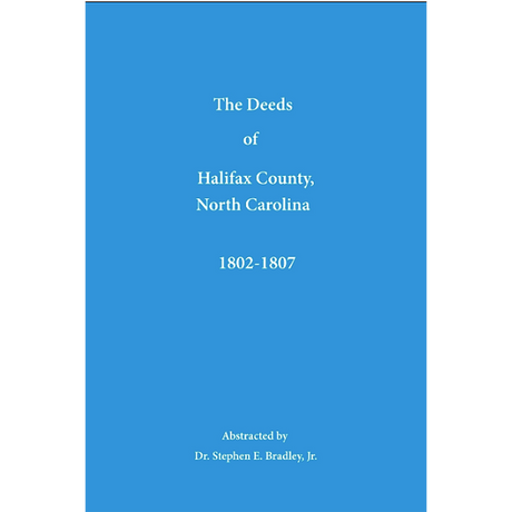 The Deeds of Halifax County, North Carolina: 1802-1807