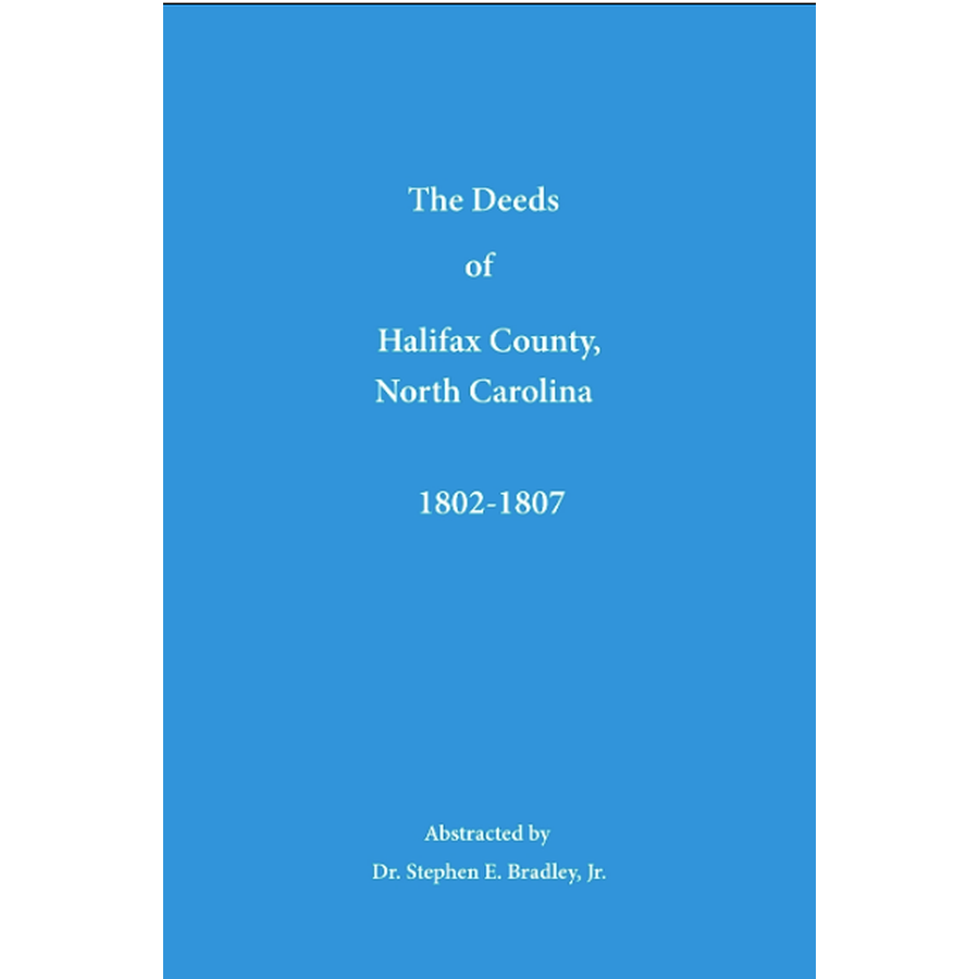 The Deeds of Halifax County, North Carolina: 1802-1807