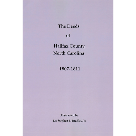 The Deeds of Halifax County, North Carolina: 1807-1811