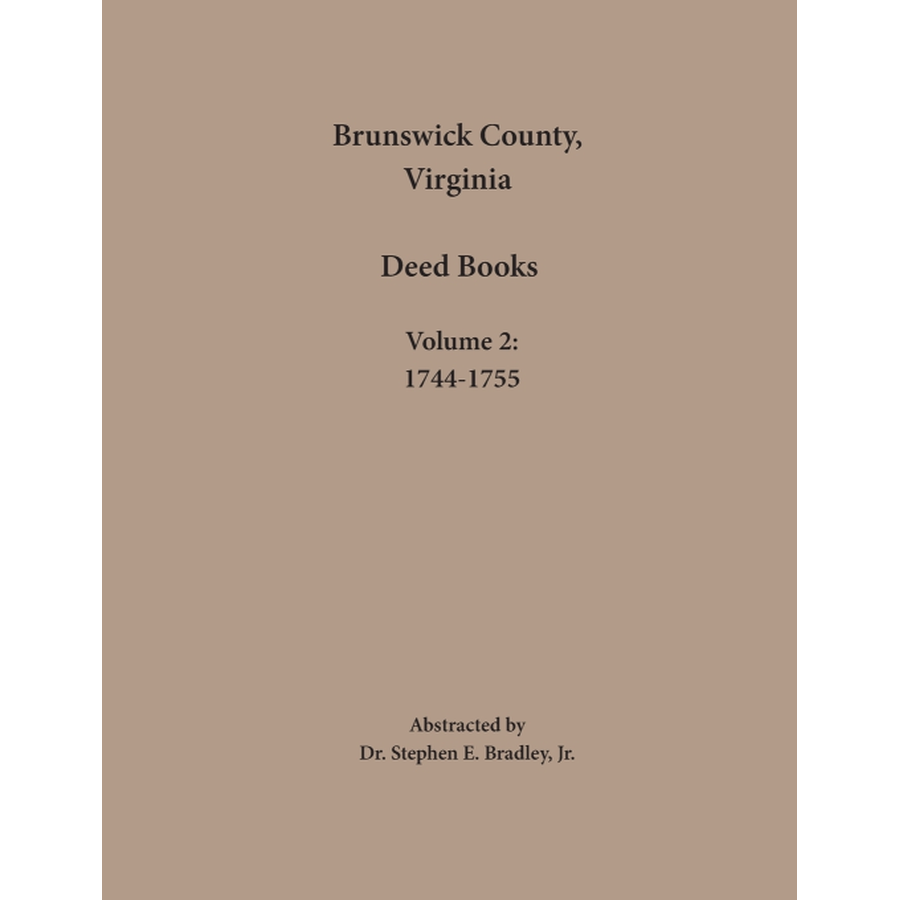 Brunswick County, Virginia Deed Books: Volume 2, 1744-1755