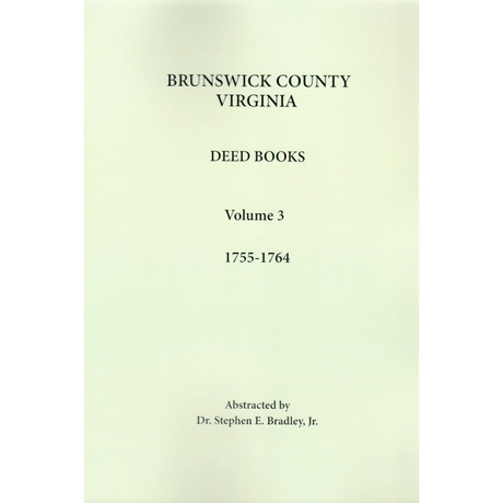 Brunswick County, Virginia Deed Books: Volume 3, 1755-1764