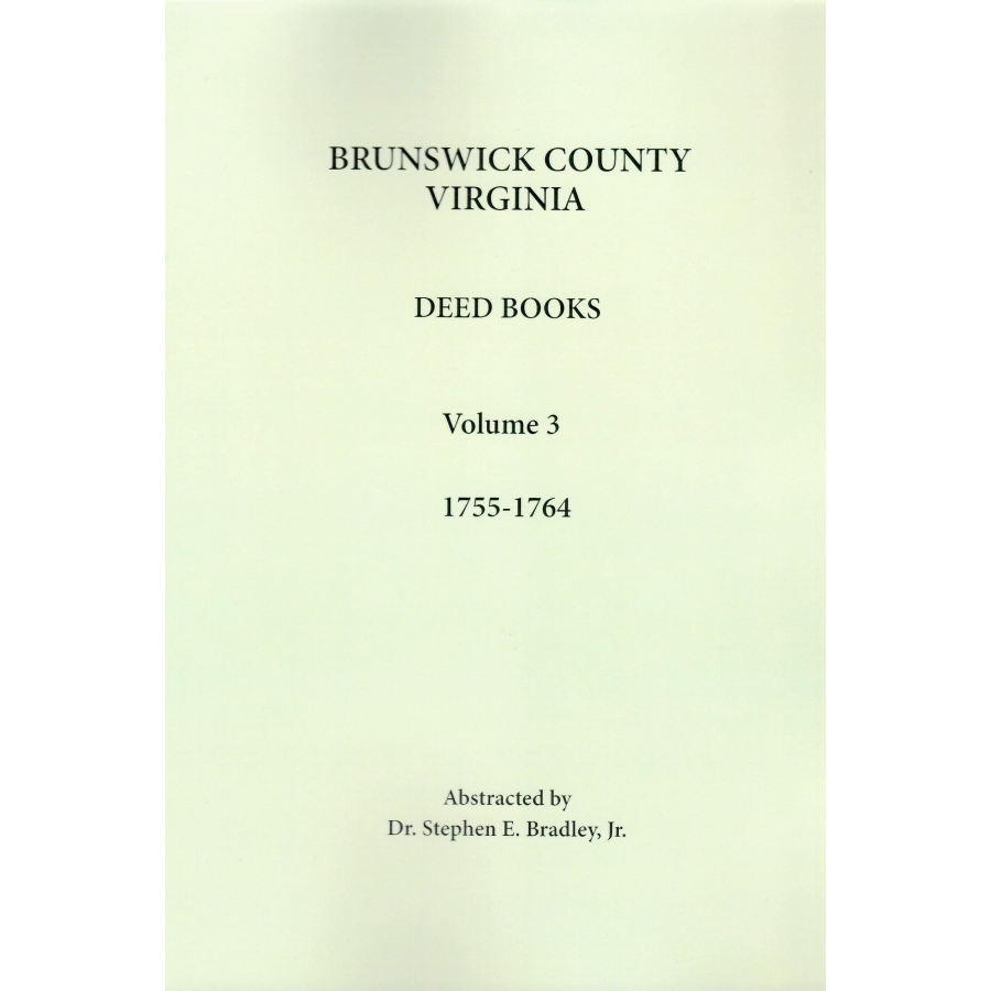 Brunswick County, Virginia Deed Books: Volume 3, 1755-1764
