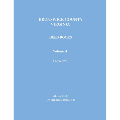 Brunswick County, Virginia Deed Books: Volume 4, 1765-1770