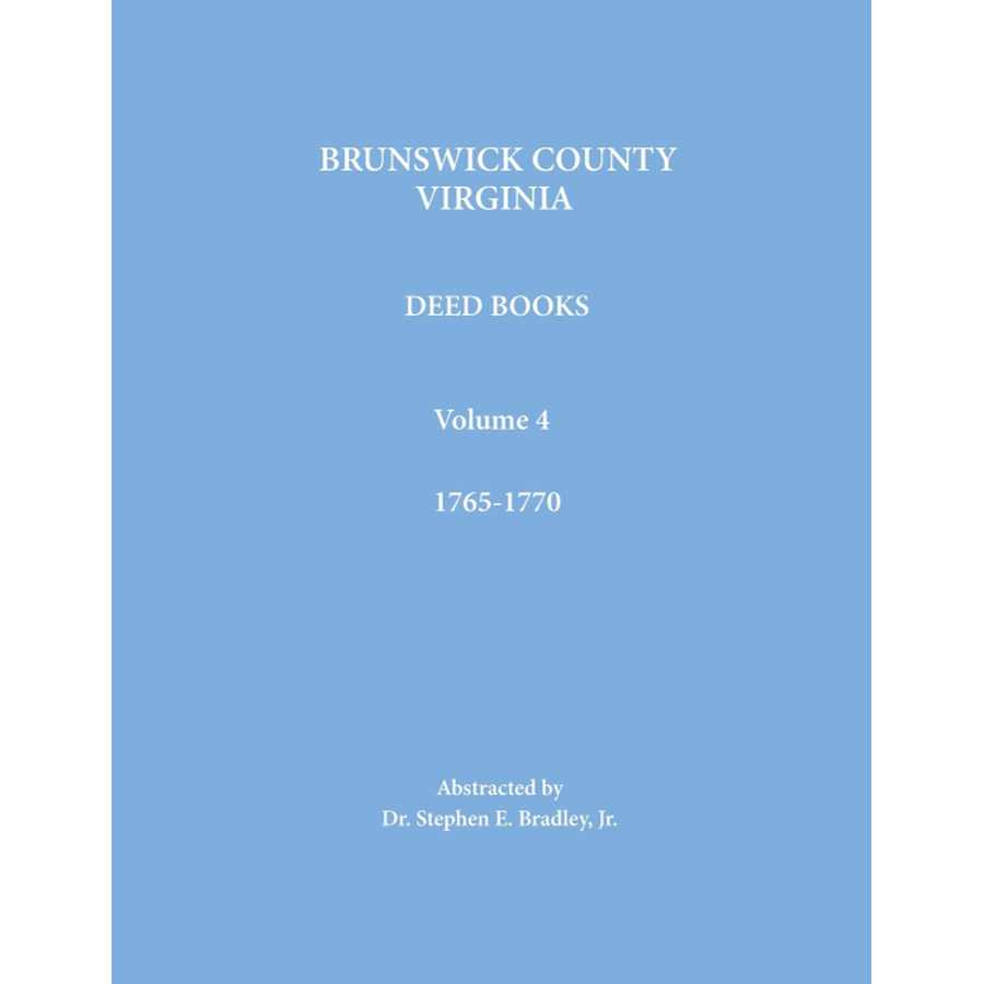 Brunswick County, Virginia Deed Books: Volume 4, 1765-1770