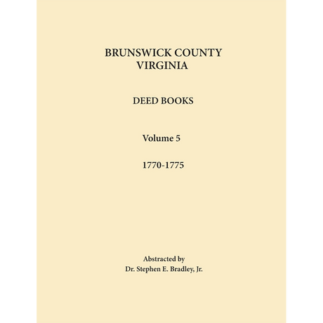 Brunswick County, Virginia Deed Books: Volume 5, 1770-1775